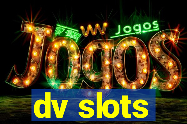 dv slots